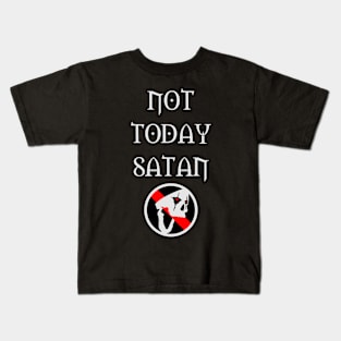 Not Today Satan Kids T-Shirt
